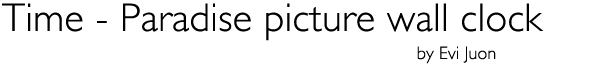 Title: «Time» Paradise picture wall clock
