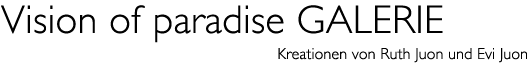 Titel: Vision of paradise GALERIE