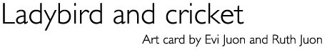 Title: Art card «Ladybird and cricket»