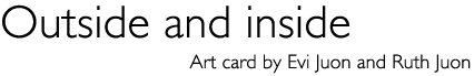 Title: Art card «Outside and inside»