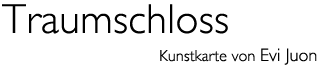 Titel: Kunst karte «Traumschloss» 