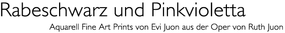 Titel: Rabeschwarz und Pinkvioletta - Prints von Evi Juon