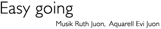 Titel: Easy going - Musik Ruth Juon, Aquarell Evi Juon